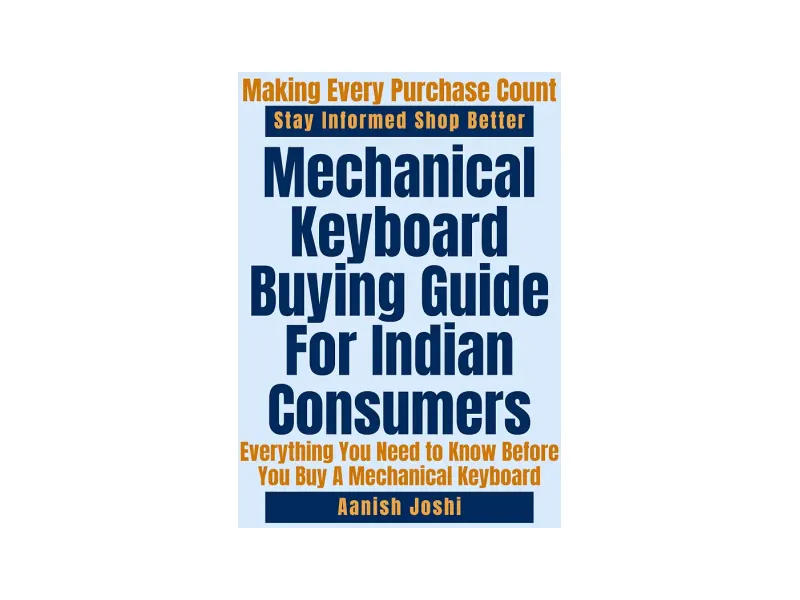 Mechanical Keyboard Buying Guide For Indian Consumers: Everything You Need to Know Before You Buy A Mechanical Keyboard